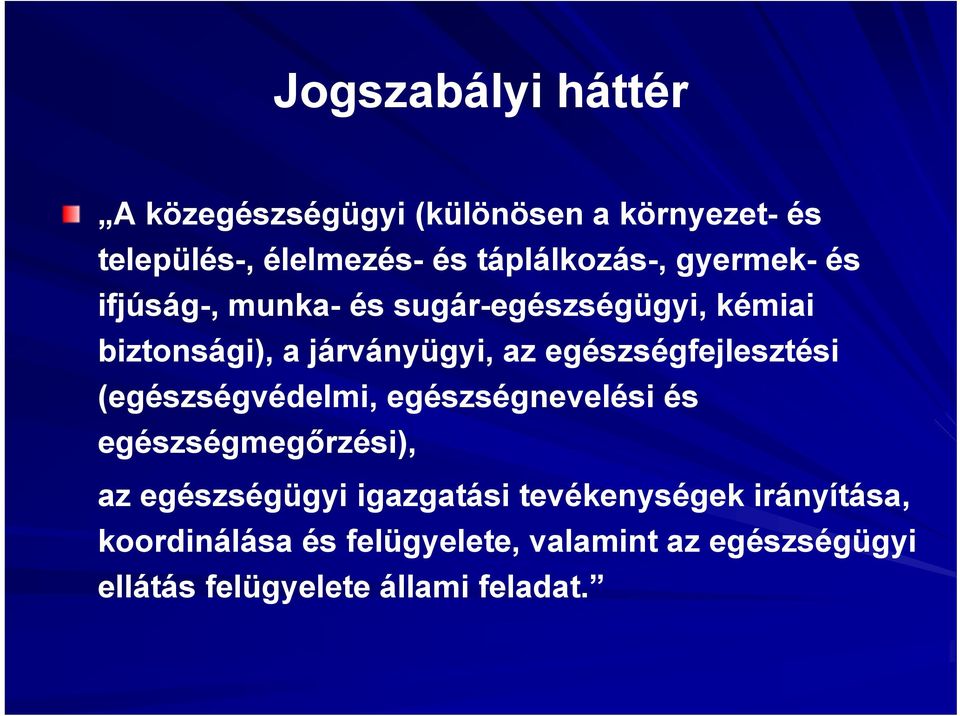 egészségfejlesztési (egészségvédelmi, egészségnevelési és egészségmegőrzési), az egészségügyi