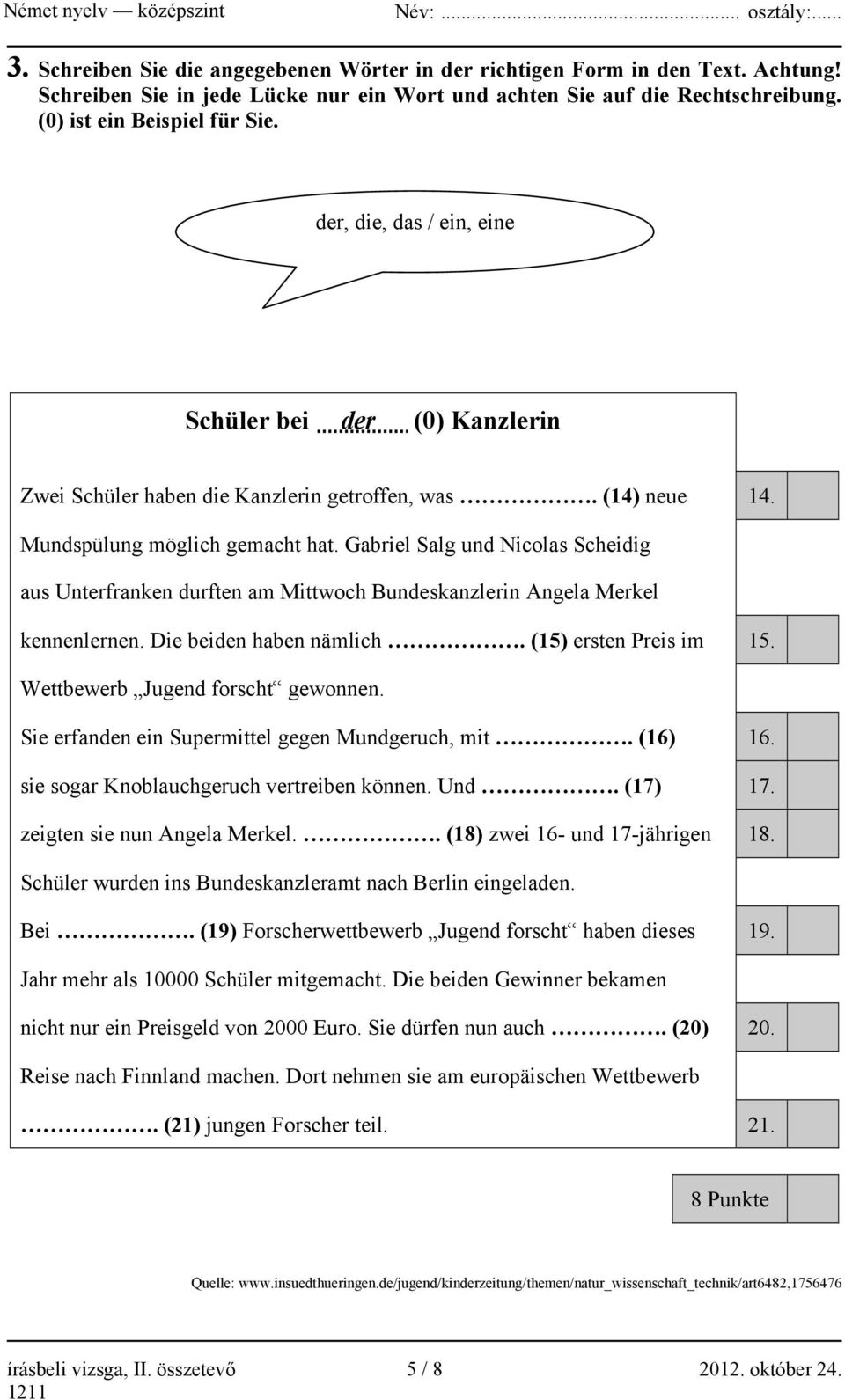 Gabriel Salg und Nicolas Scheidig aus Unterfranken durften am Mittwoch Bundeskanzlerin Angela Merkel kennenlernen. Die beiden haben nämlich. (15) ersten Preis im 15.