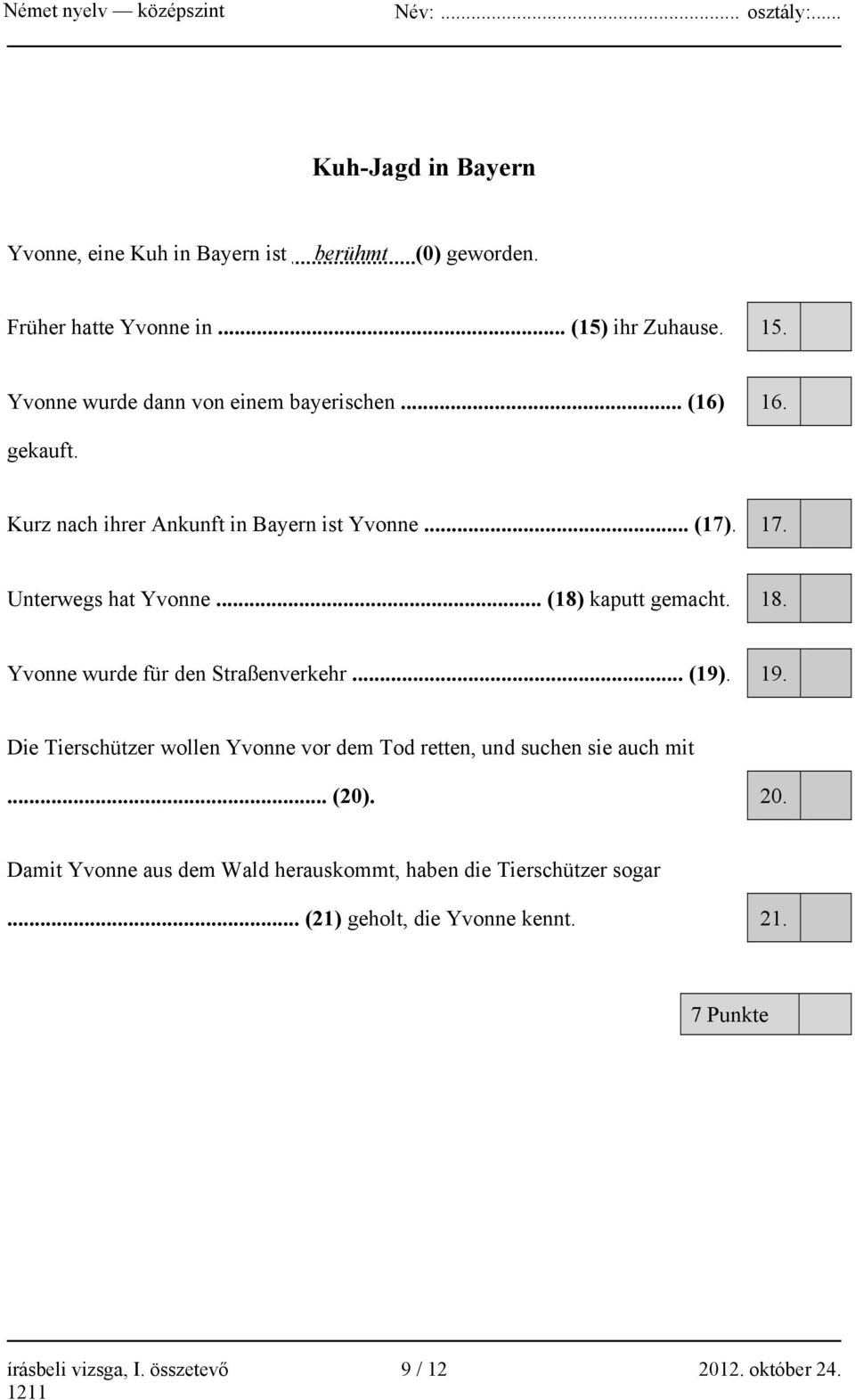 .. (18) kaputt gemacht. 18. Yvonne wurde für den Straßenverkehr... (19). 19.