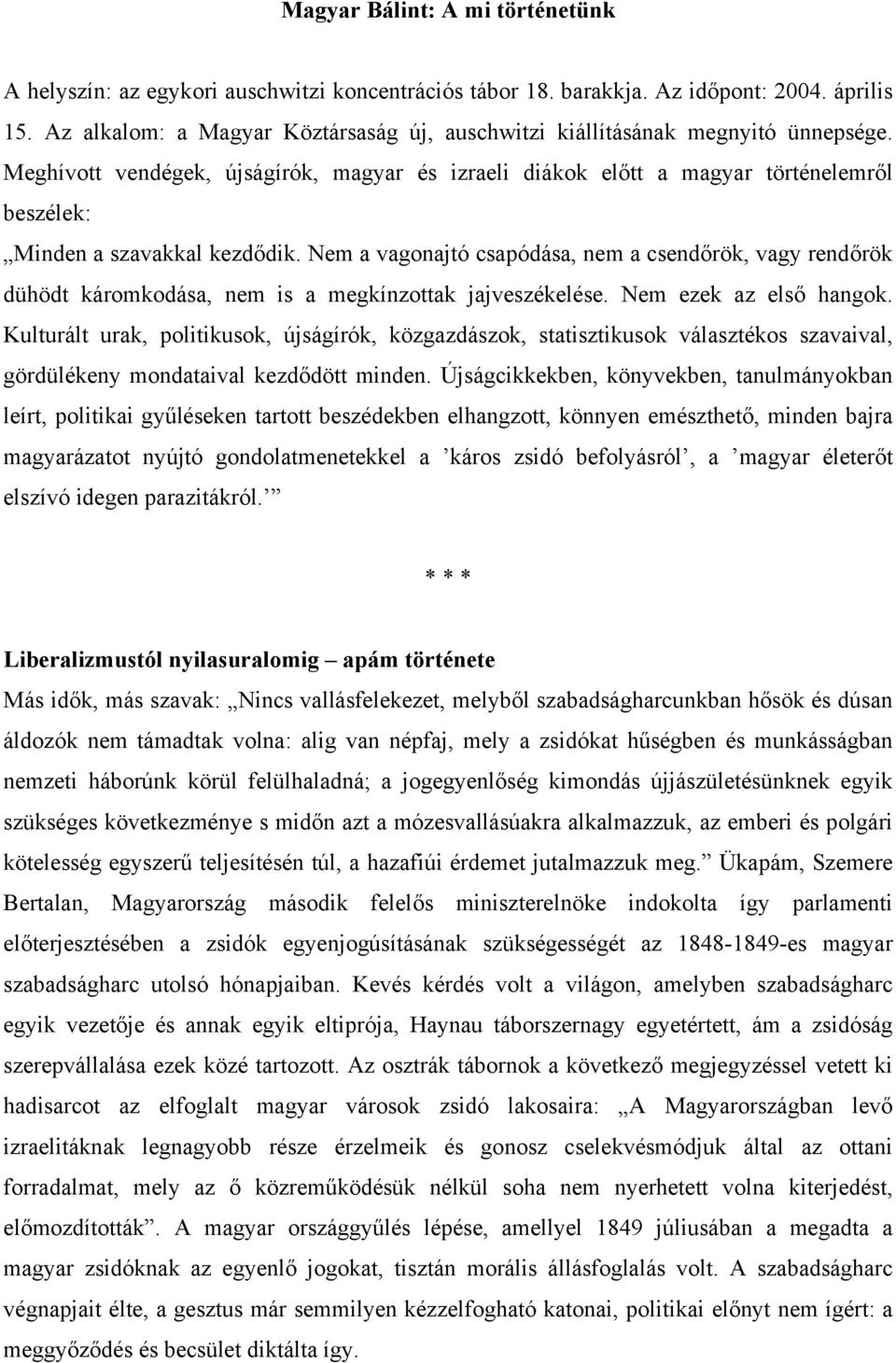 Meghívott vendégek, újságírók, magyar és izraeli diákok előtt a magyar történelemről beszélek: Minden a szavakkal kezdődik.