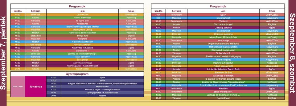 családban Közösség 15:00 Szabadtéri Bringa-túra English 16:00 Magellan Kalligráfia Aktív Zóna 16:00 Neptun A dokumentált félelem Hagyomány 16:00 Grill Terasz Hol van az otthon?