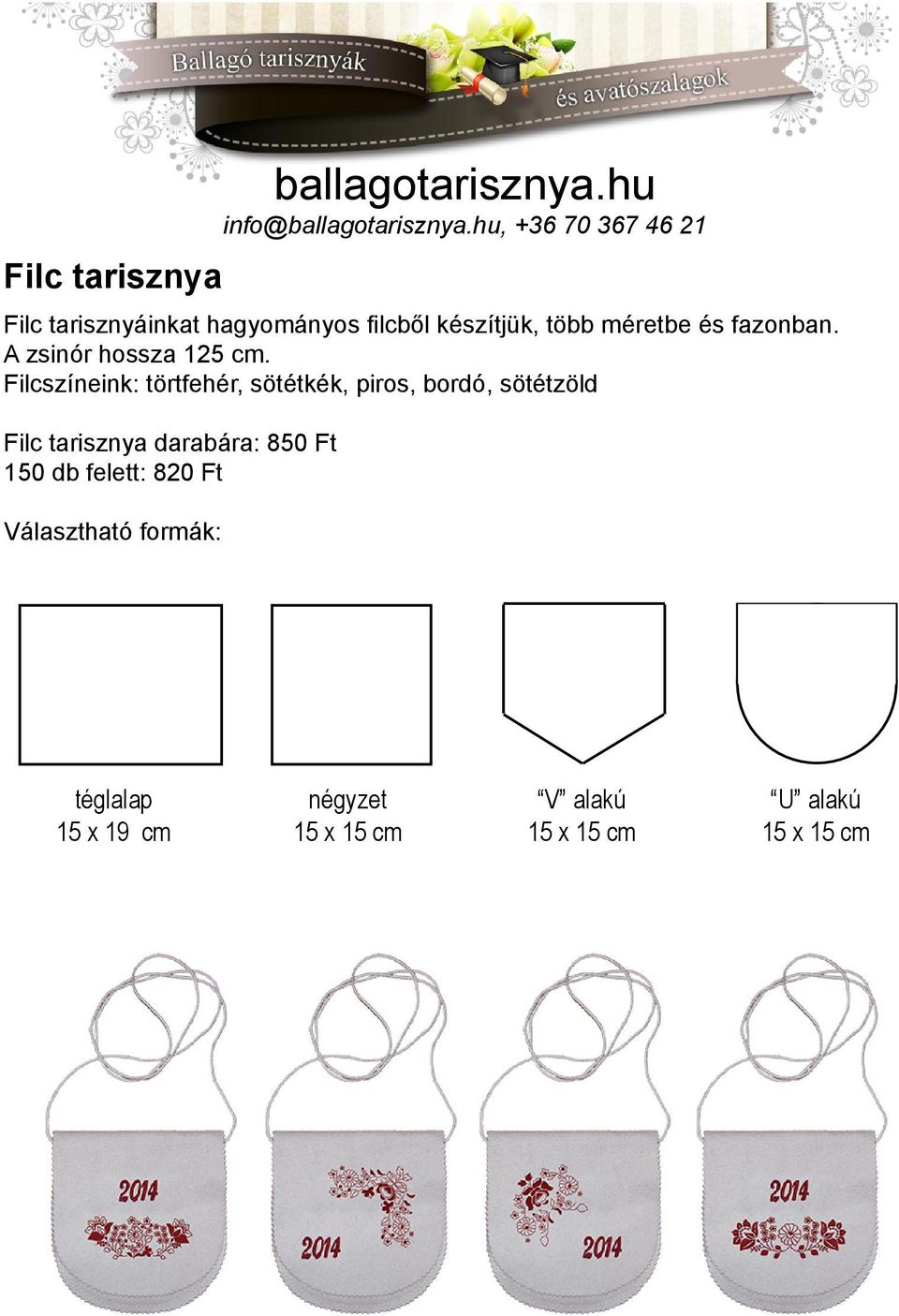 Filcszíneink: törtfehér, sötétkék, piros, bordó, sötétzöld Filc tarisznya darabára: 850 Ft 150 db