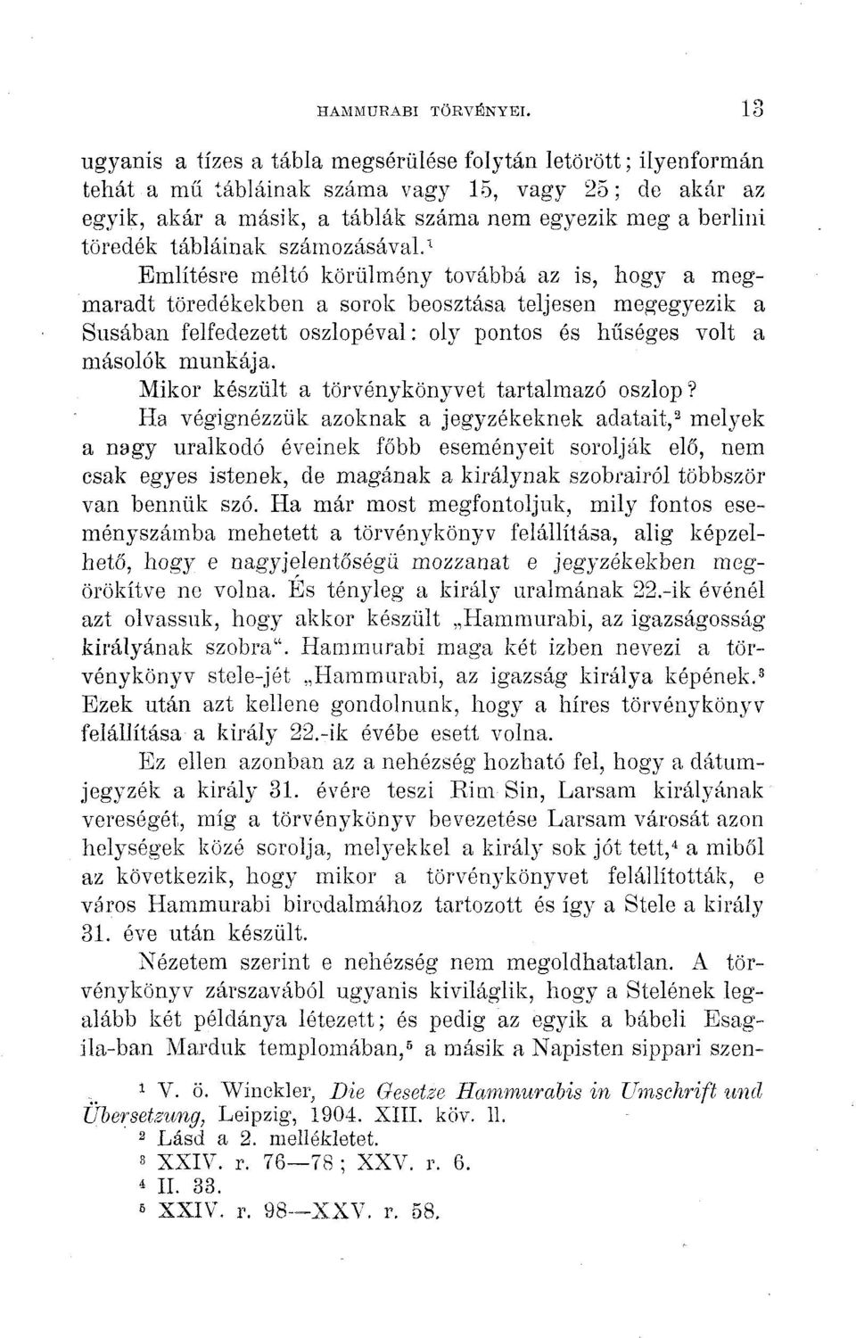 tábláinak számozásával.' Említésre méltó körülmény továbbá az is, hogy a megmaradt töredékel?