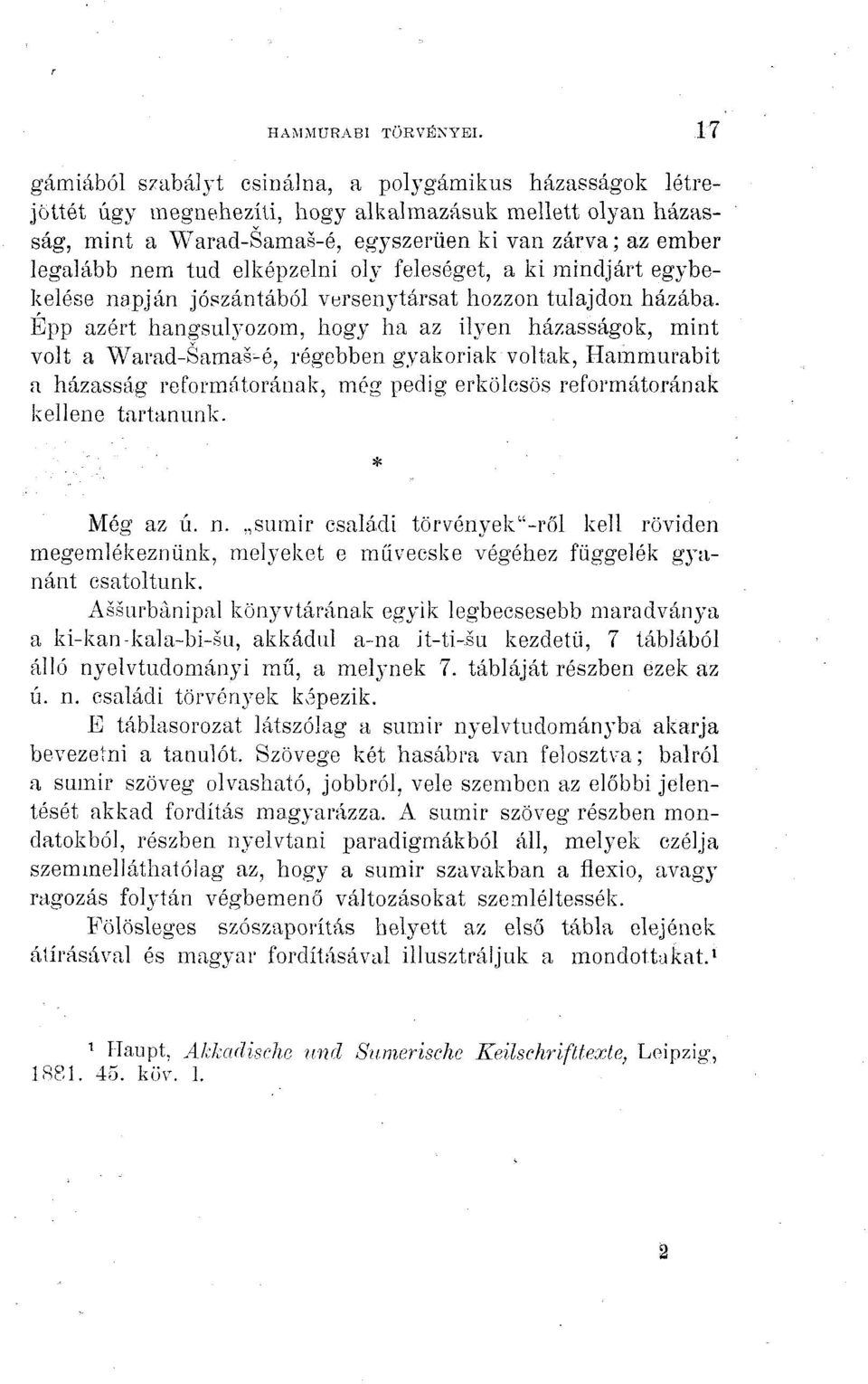 elképzelni oly feleséget, a ki mindjárt egybekelése napján jószántából versenytársat hozzon tulajdon házába.