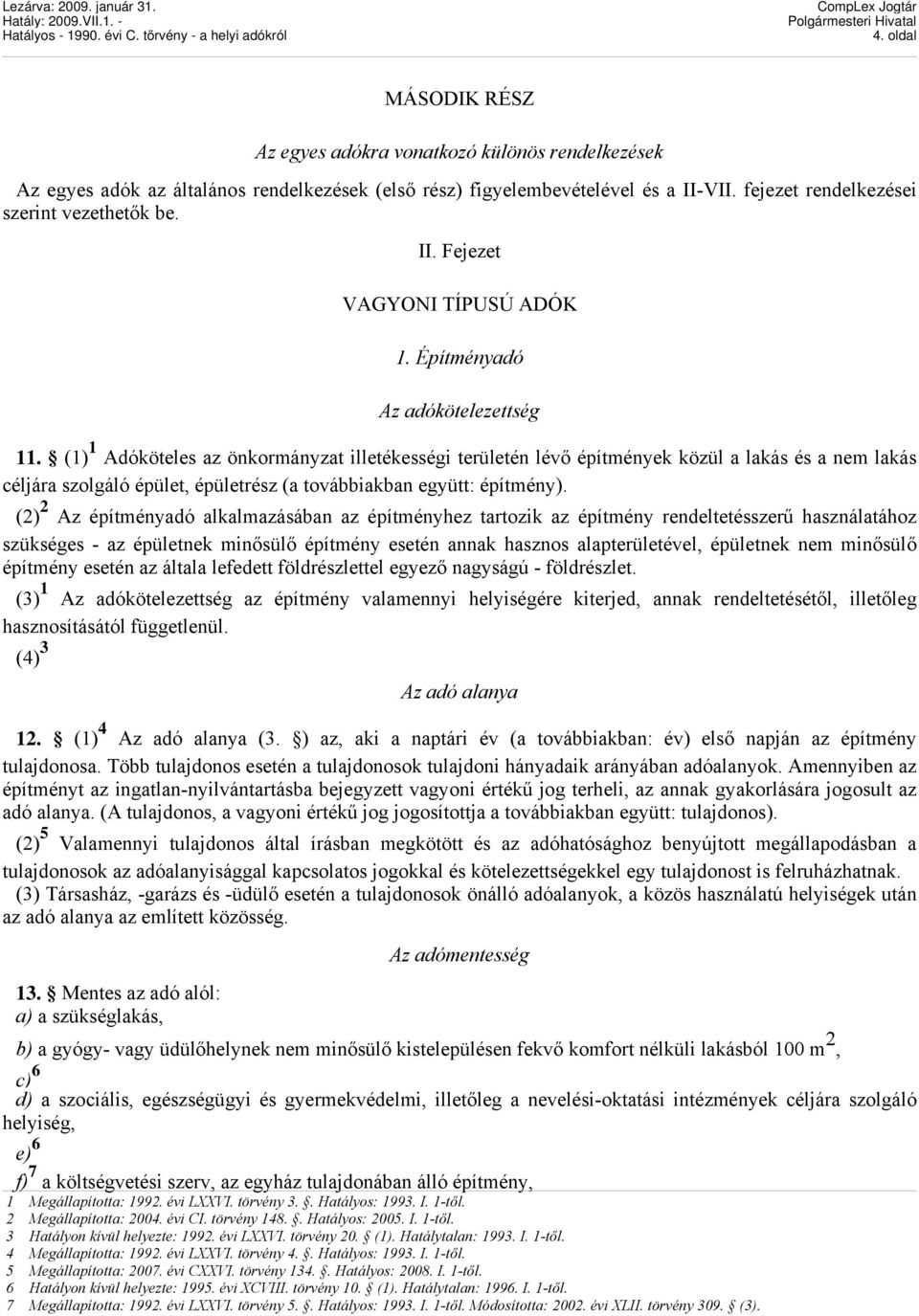 II. Fejezet VAGYONI TÍPUSÚ ADÓK 1. Építményadó Az adókötelezettség 11.