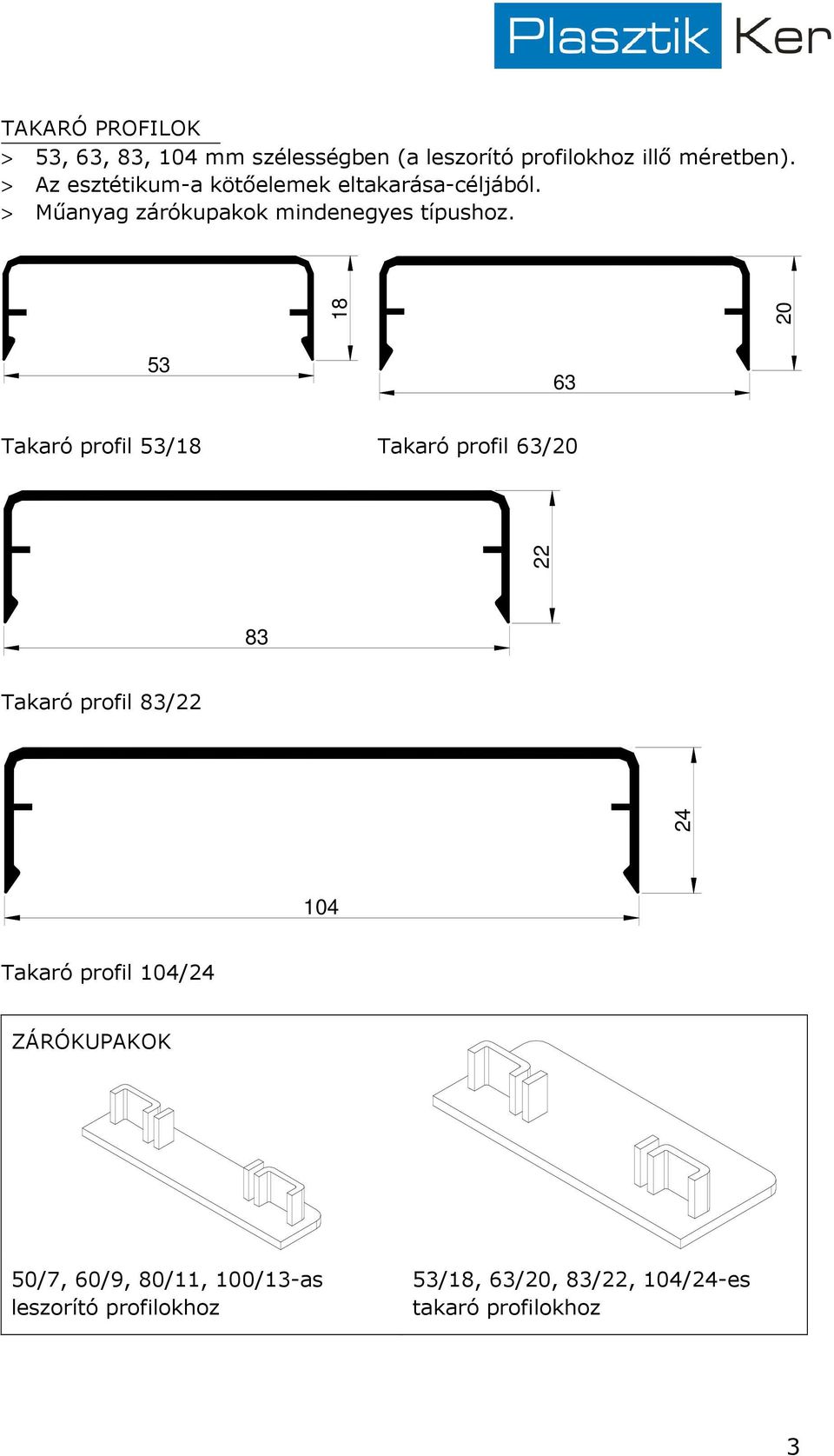 18 20 53 63 Takaró profil 53/18 Takaró profil 63/20 22 83 Takaró profil 83/22 24 104 Takaró profil