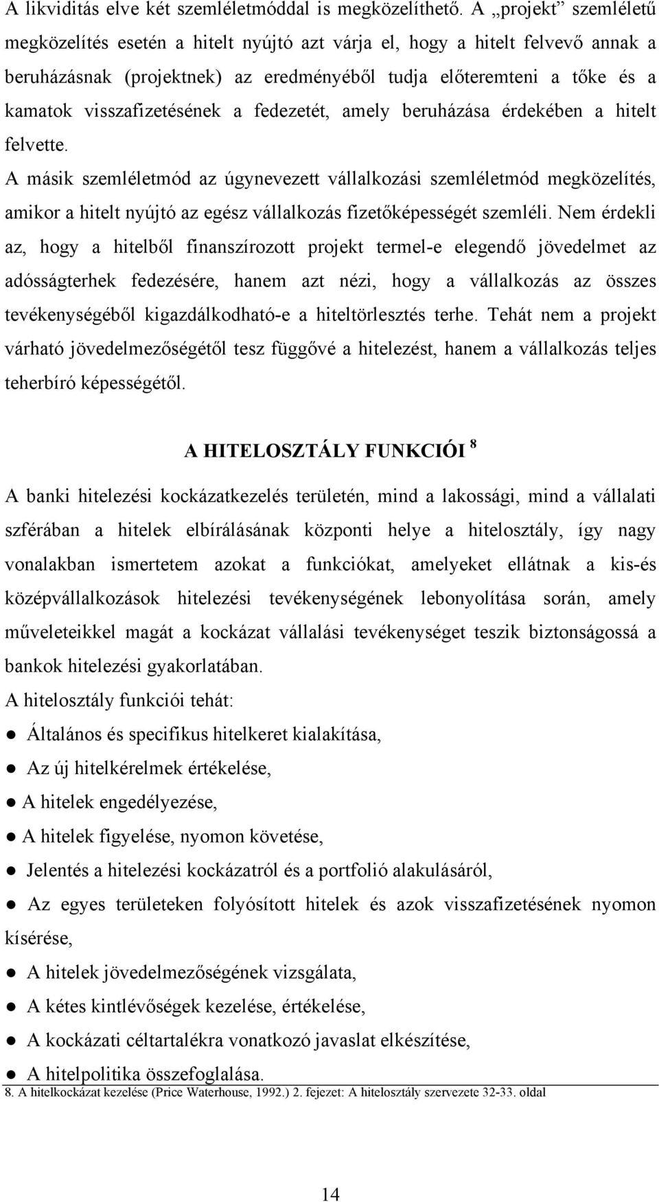 a fedezetét, amely beruházása érdekében a hitelt felvette.