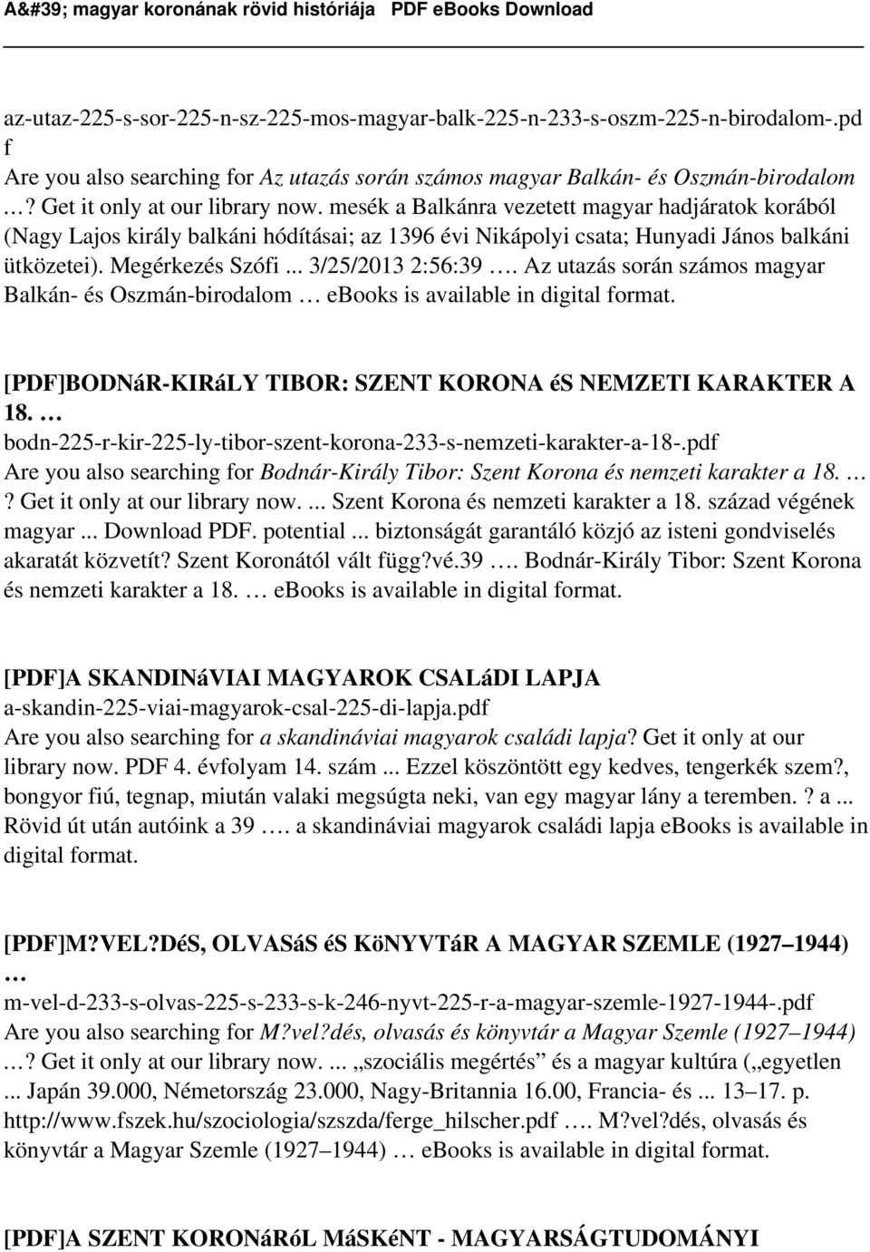 Megérkezés Szófi... 3/25/2013 2:56:39. Az utazás során számos magyar Balkán- és Oszmán-birodalom ebooks is available in digital format. [PDF]BODNáR-KIRáLY TIBOR: SZENT KORONA és NEMZETI KARAKTER A 18.