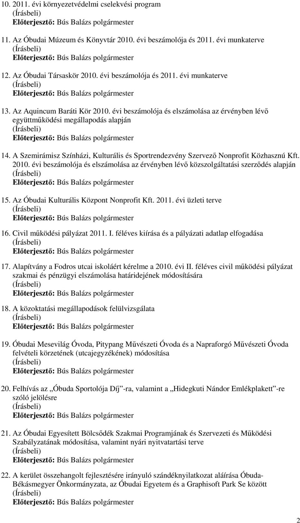 A Szemirámisz Színházi, Kulturális és Sportrendezvény Szervezı Nonprofit Közhasznú Kft. 2010. évi beszámolója és elszámolása az érvényben lévı közszolgáltatási szerzıdés alapján 15.