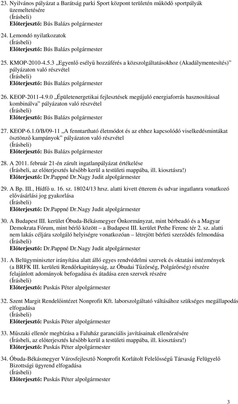 0 Épületenergetikai fejlesztések megújuló energiaforrás hasznosítással kombinálva pályázaton való részvétel 27. KEOP-6.1.