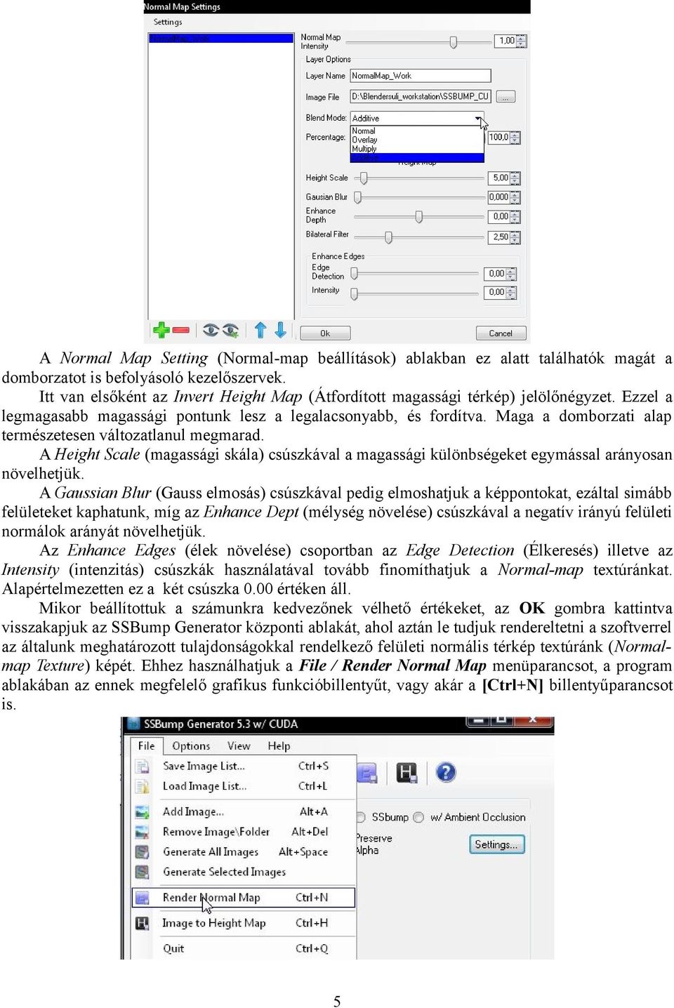 Maga a domborzati alap természetesen változatlanul megmarad. A Height Scale (magassági skála) csúszkával a magassági különbségeket egymással arányosan növelhetjük.