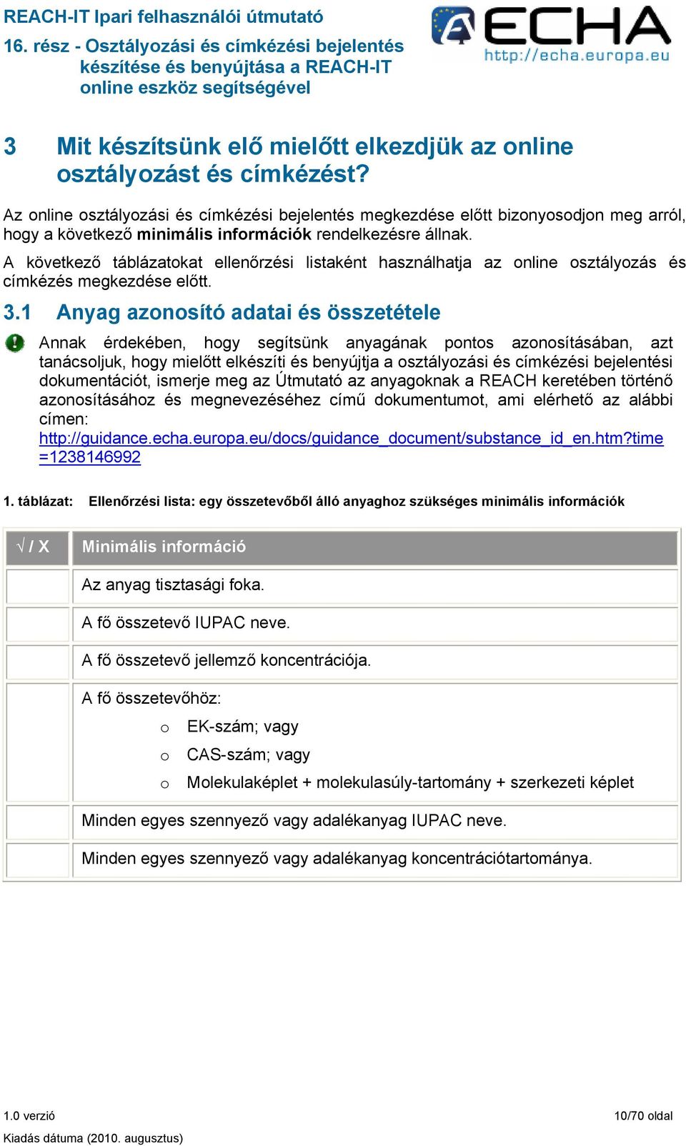 A következő táblázatokat ellenőrzési listaként használhatja az online osztályozás és címkézés megkezdése előtt. 3.