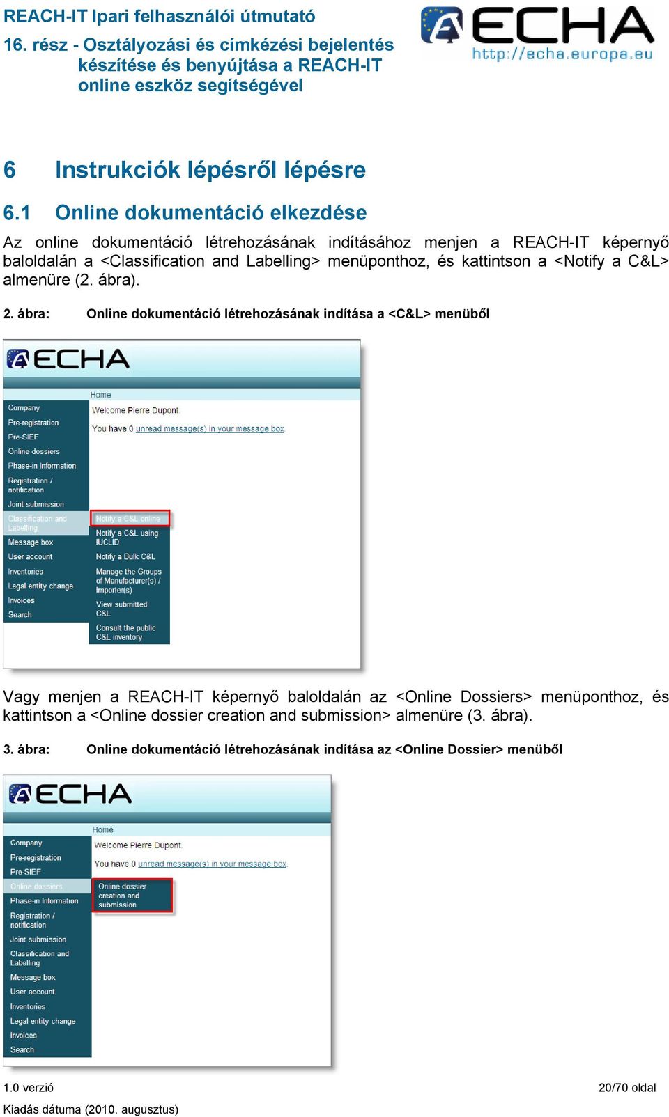 Labelling> menüponthoz, és kattintson a <Notify a C&L> almenüre (2. ábra). 2.