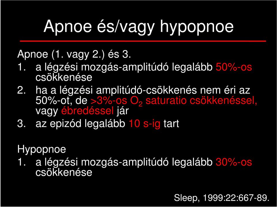 ha a légzési amplitúdó-csökkenés nem éri az 50%-ot, de >3%-os O 2 saturatio