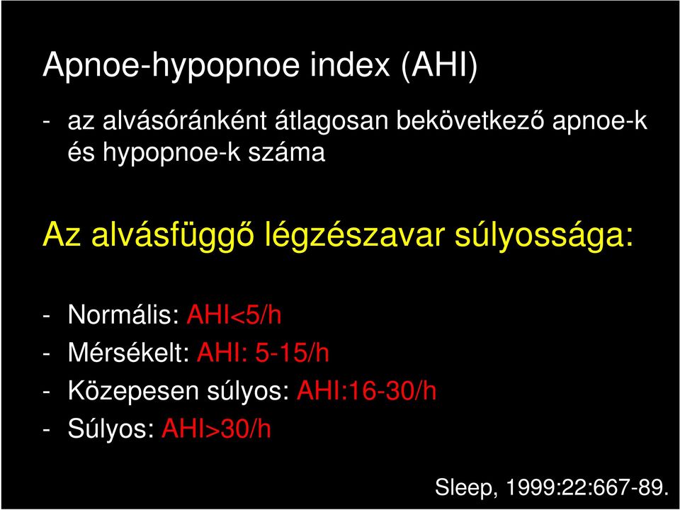 légzészavar súlyossága: - Normális: AHI<5/h - Mérsékelt: AHI: