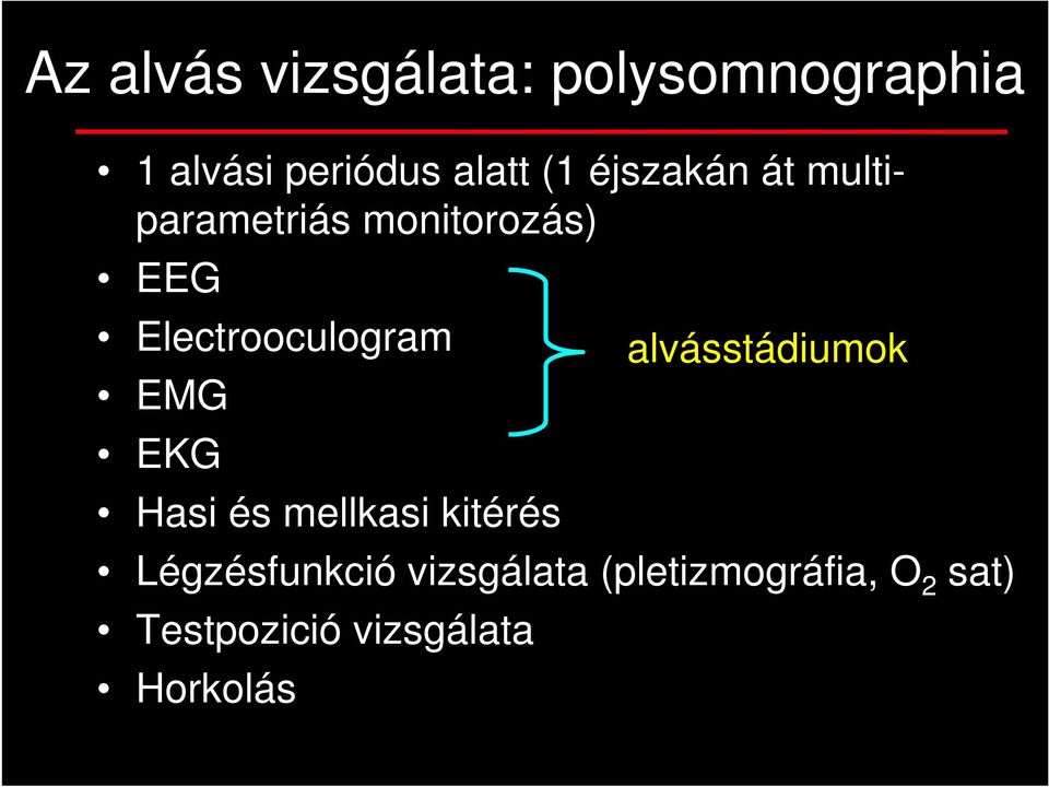 EMG EKG Hasi és mellkasi kitérés alvásstádiumok Légzésfunkció