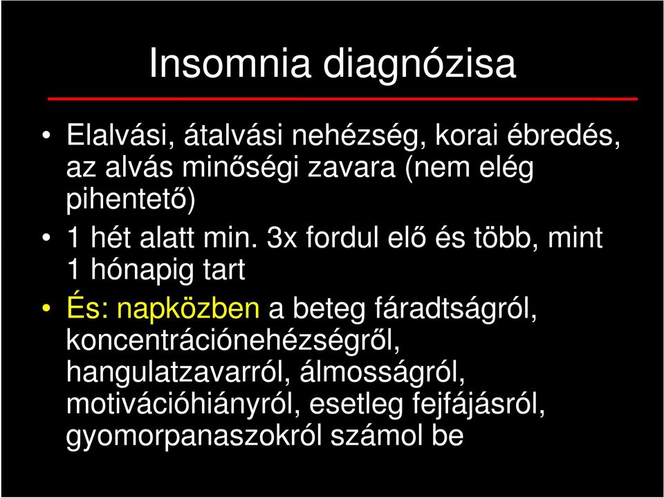 3x fordul elő és több, mint 1 hónapig tart És: napközben a beteg fáradtságról,