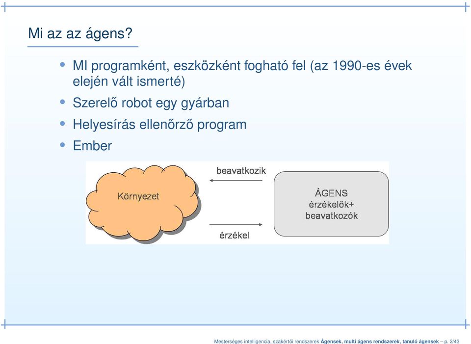 MI programként, eszközként fogható fel (az 1990-es évek elején