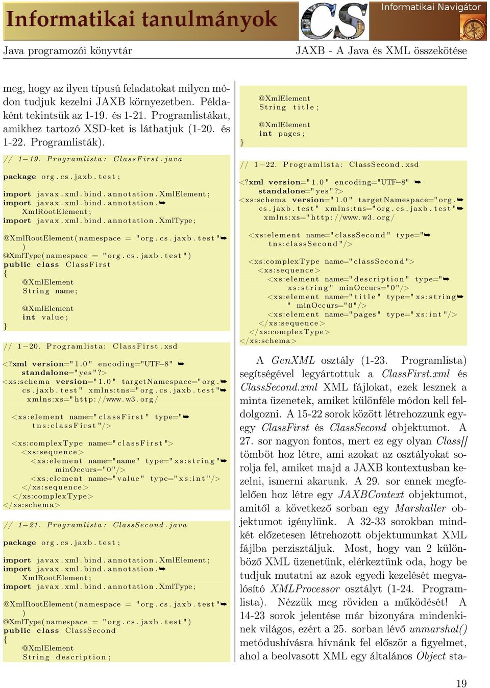 j a v a package org. c s. jaxb. t e s t ; import javax. xml. bind. annotation. XmlElement ; import javax. xml. bind. annotation. XmlRootElement ; import javax. xml. bind. annotation. XmlType ; @XmlRootElement ( namespace = " org.