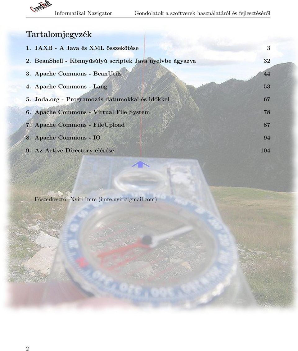 Apache Commons - BeanUtils 44 4. Apache Commons - Lang 53 5. Joda.org - Programozás dátumokkal és időkkel 67 6.