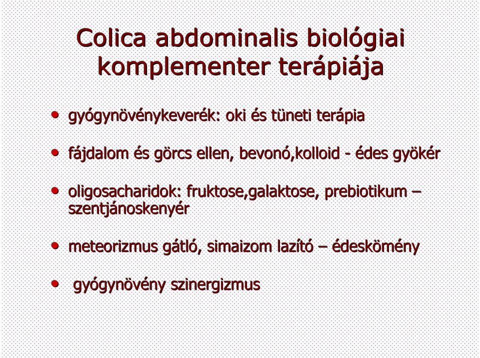 bevonó,kolloid - édes gyökér oligosacharidok: fruktose,galaktose,