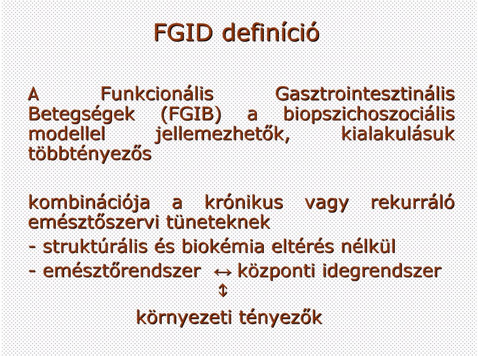 ciója a krónikus vagy rekurráló emészt sztıszerviszervi tüneteknek - struktúrális