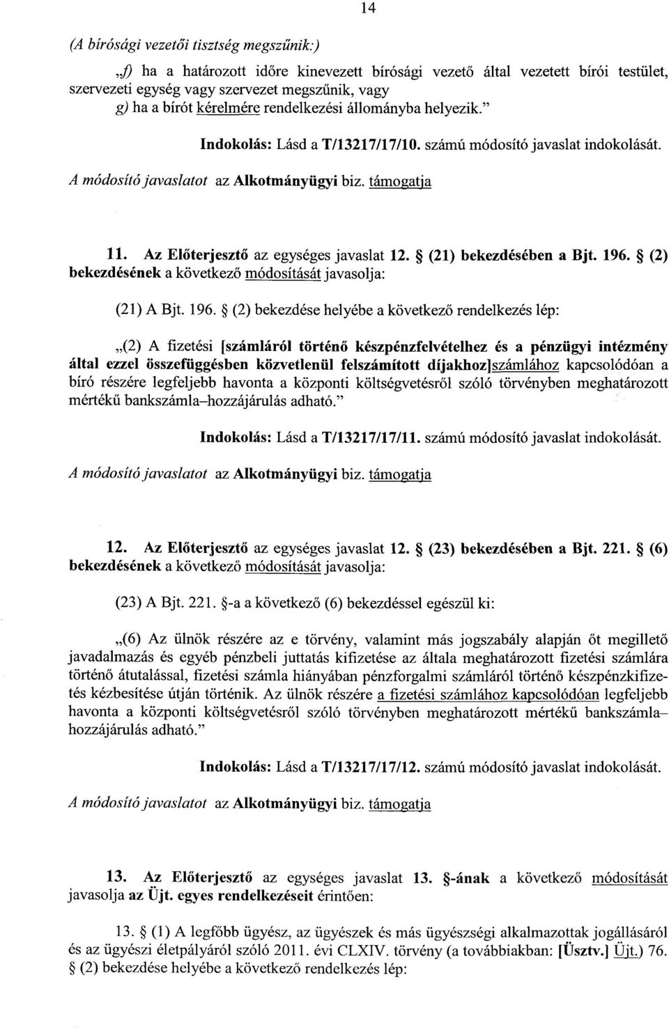 196. (2) bekezdésének a következő módosítását javasolja : (21) A Bjt. 196.