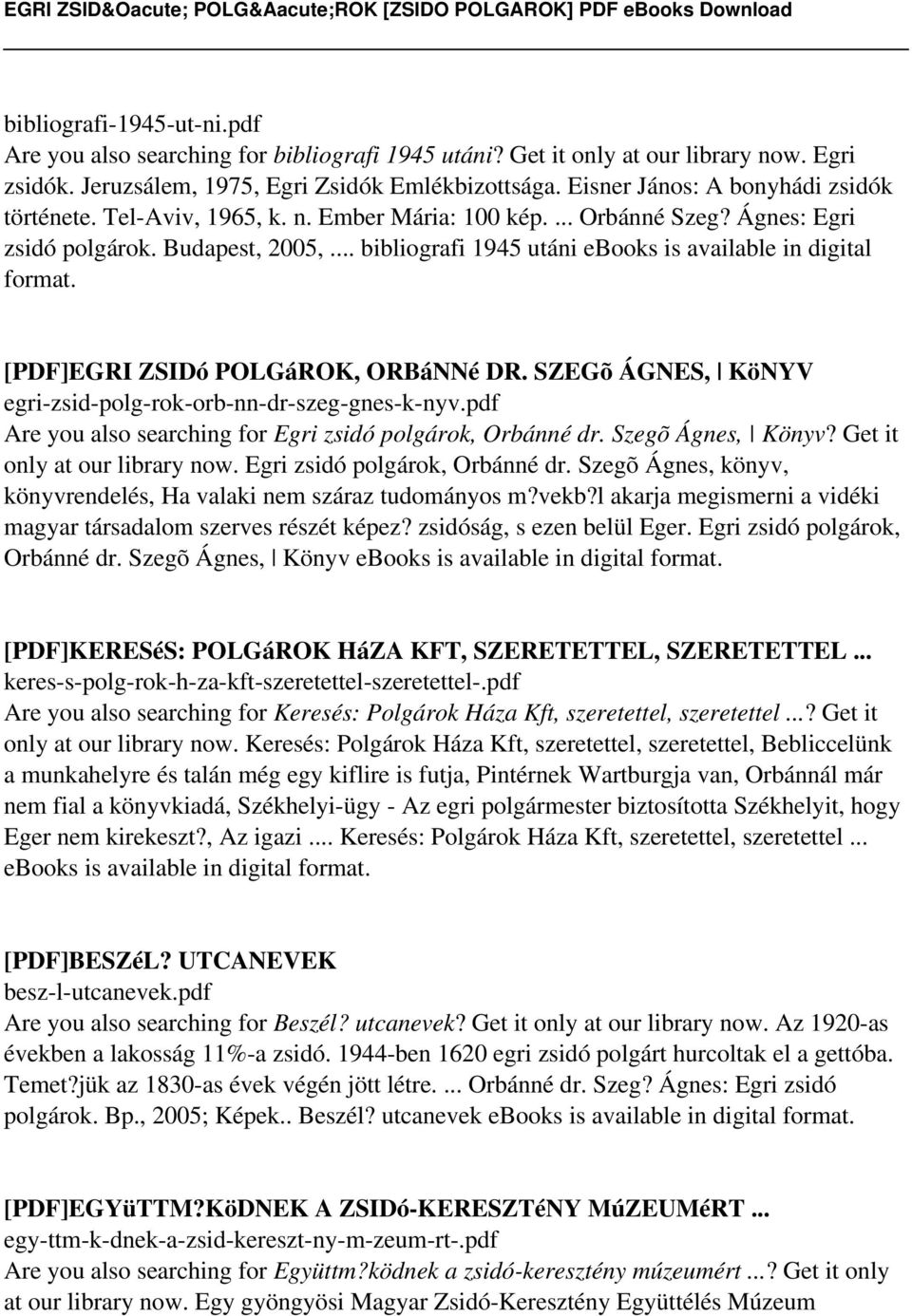 .. bibliografi 1945 utáni ebooks is available in digital [PDF]EGRI ZSIDó POLGáROK, ORBáNNé DR. SZEGõ ÁGNES, KöNYV egri-zsid-polg-rok-orb-nn-dr-szeg-gnes-k-nyv.