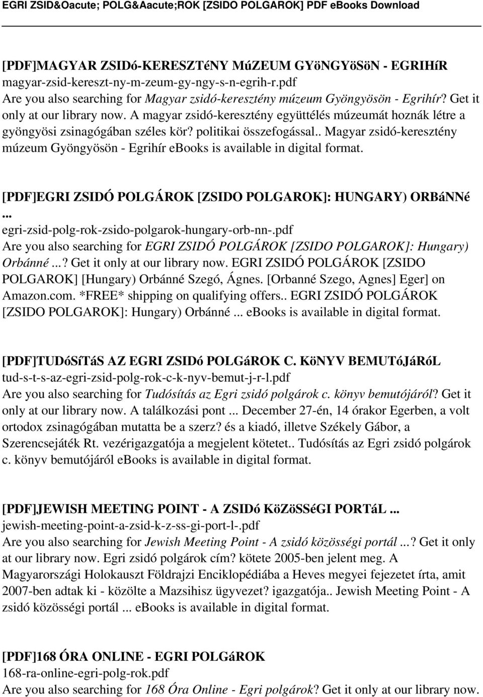 . Magyar zsidó-keresztény múzeum Gyöngyösön - Egrihír ebooks is available in digital [PDF]EGRI ZSIDÓ POLGÁROK [ZSIDO POLGAROK]: HUNGARY) ORBáNNé... egri-zsid-polg-rok-zsido-polgarok-hungary-orb-nn-.