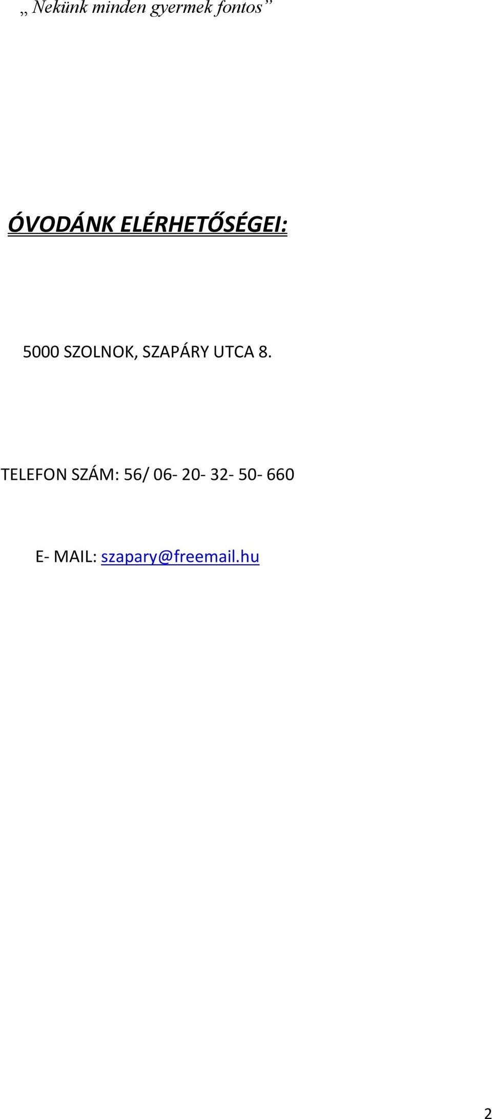 TELEFON SZÁM: 56/ 06-20-