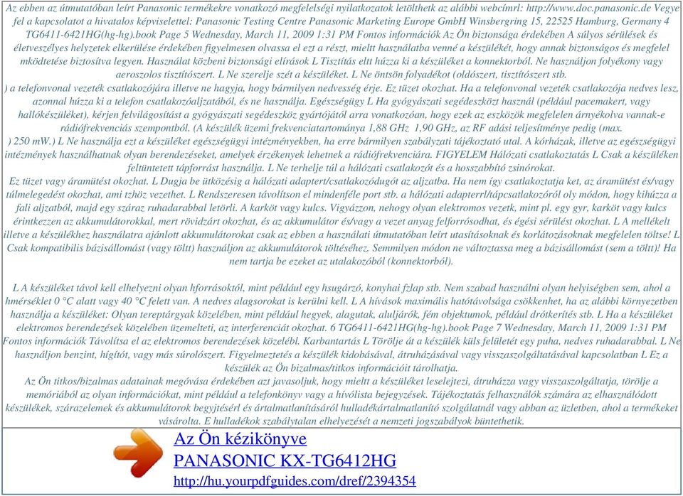 book Page 5 Wednesday, March 11, 2009 1:31 PM Fontos információk Az Ön biztonsága érdekében A súlyos sérülések és életveszélyes helyzetek elkerülése érdekében figyelmesen olvassa el ezt a részt,