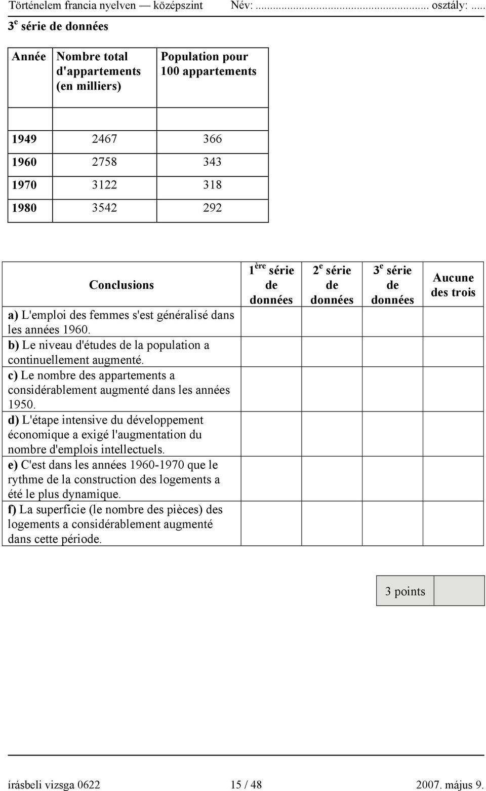 d) L'étape intensive du développement économique a exigé l'augmentation du nombre d'emplois intellectuels.