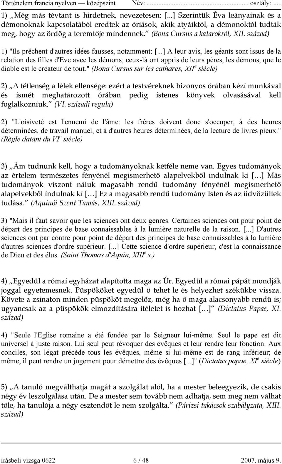 század) 1) "Ils prêchent d'autres idées fausses, notamment: [.