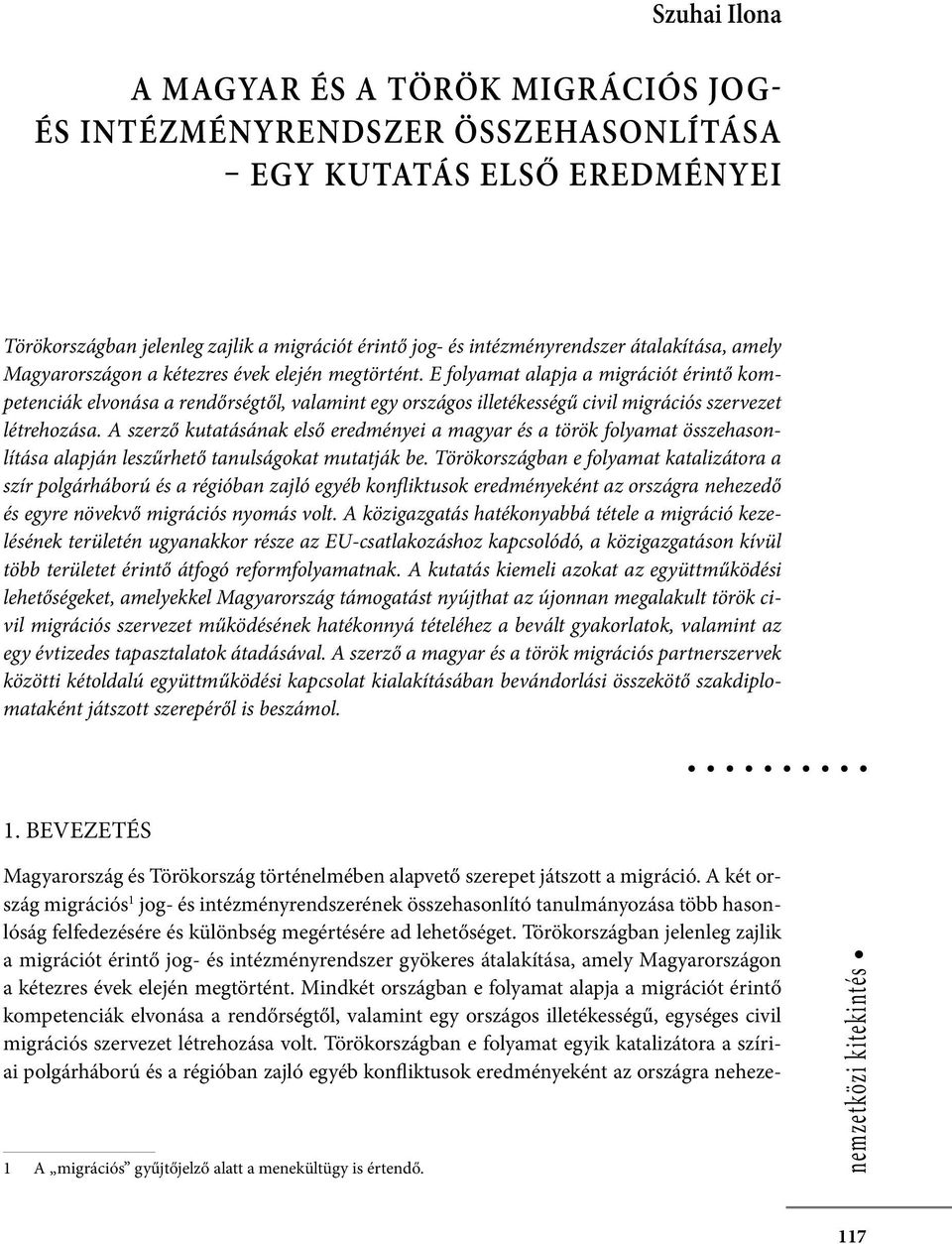 Túl a nemzetközi, uniós követelmények és a tagállami eljárásjogi tradíciók esetleges összeütközésén, mindenképpen figyelmet érdemelnek a keresetindítás és a kapcsolódó perek gyakorlati tapasztalatai,