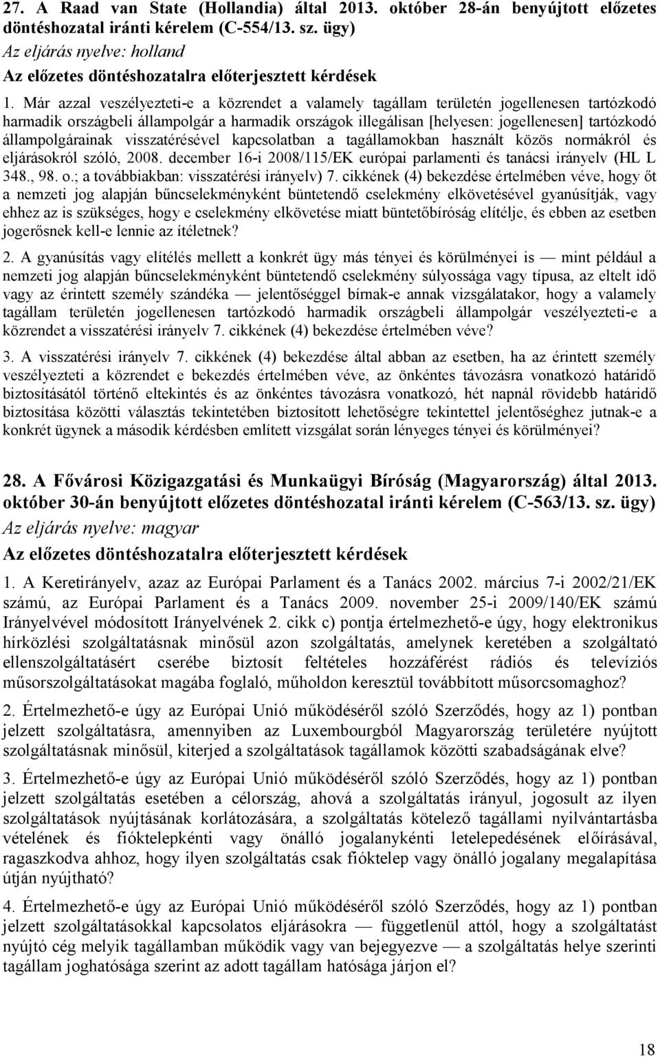 állampolgárainak visszatérésével kapcsolatban a tagállamokban használt közös normákról és eljárásokról szóló, 2008. december 16-i 2008/115/EK európai parlamenti és tanácsi irányelv (HL L 348., 98. o.