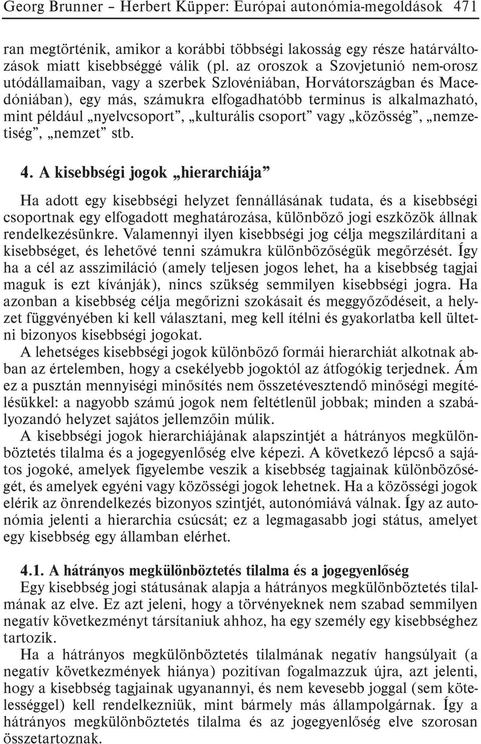 kulturális csoport vagy közösség, nemzetiség, nemzet stb. 4.