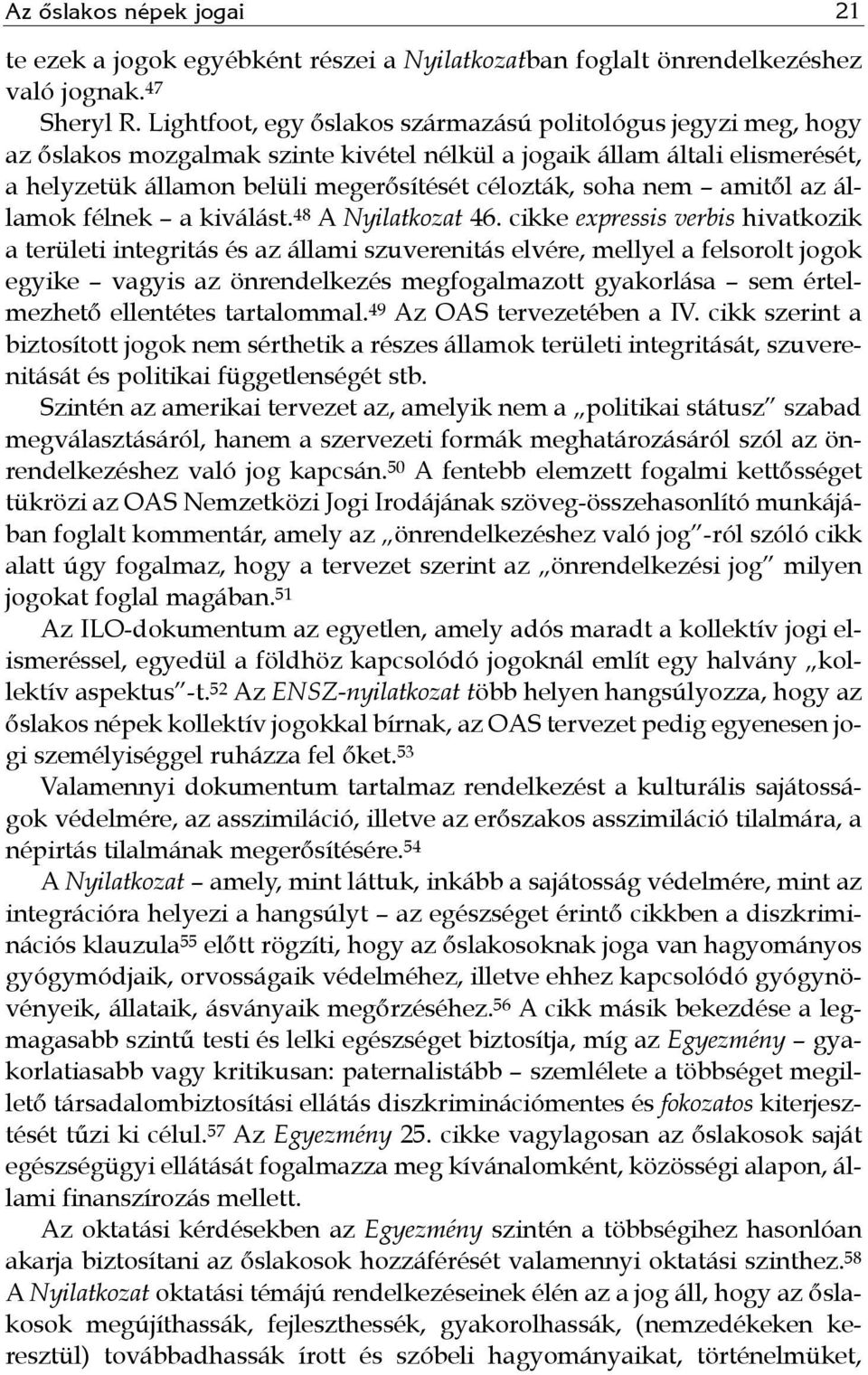 nem amitől az államok félnek a kiválást. 48 A Nyilatkozat 46.