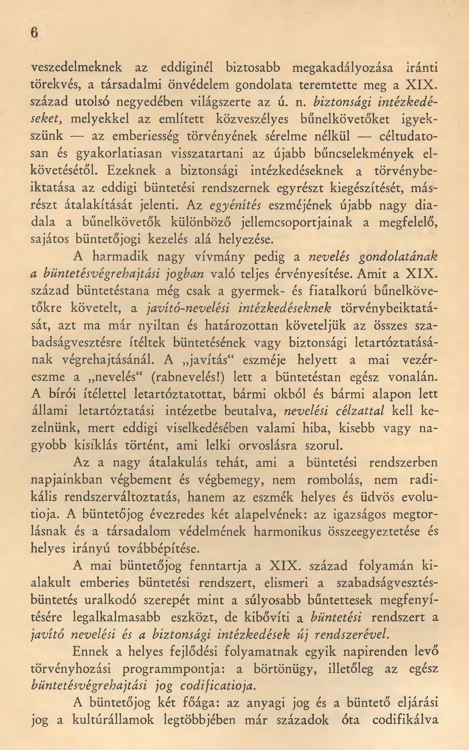 biztonsági intézkedés sekety melyekkel az említett közveszélyes bűnelkövetőket igyekszünk az emberiesség törvényének sérelme nélkül céltudatosan és gyakorlatiasan visszatartani az újabb