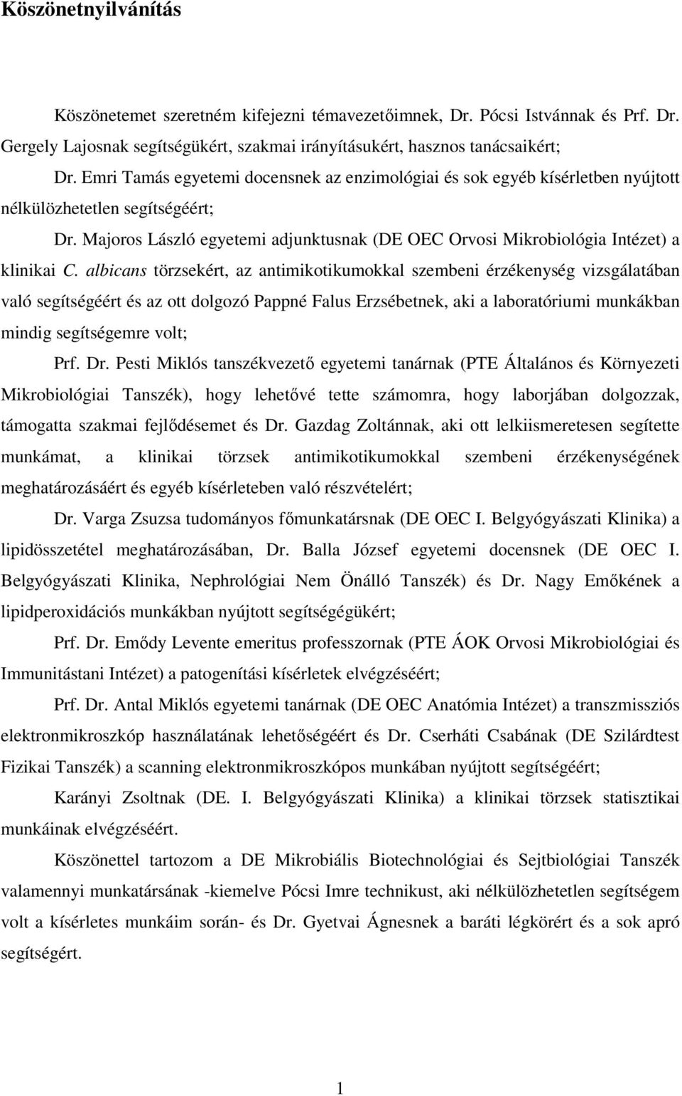 Majoros László egyetemi adjunktusnak (DE OEC Orvosi Mikrobiológia Intézet) a klinikai C.