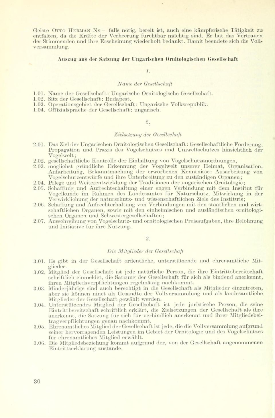 Name der Gesellschaft 1.01. Name der Gesellschaft: Ungarische Ornitologisehe Gesellschaft. 1.02. Sitz der Gesellschaft: Budapest. 1.03. Operationsgebiet der Gesellschaft: Ungarische Volksrepublik. 1.04.