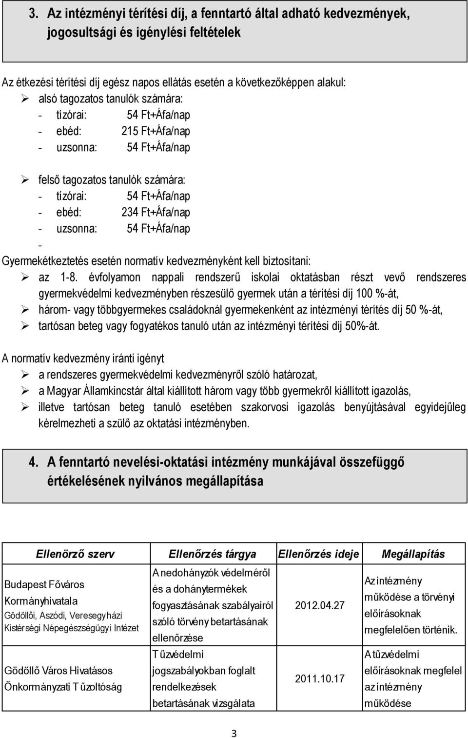 Gyermekétkeztetés esetén normatív kedvezményként kell biztosítani: az 1-8.