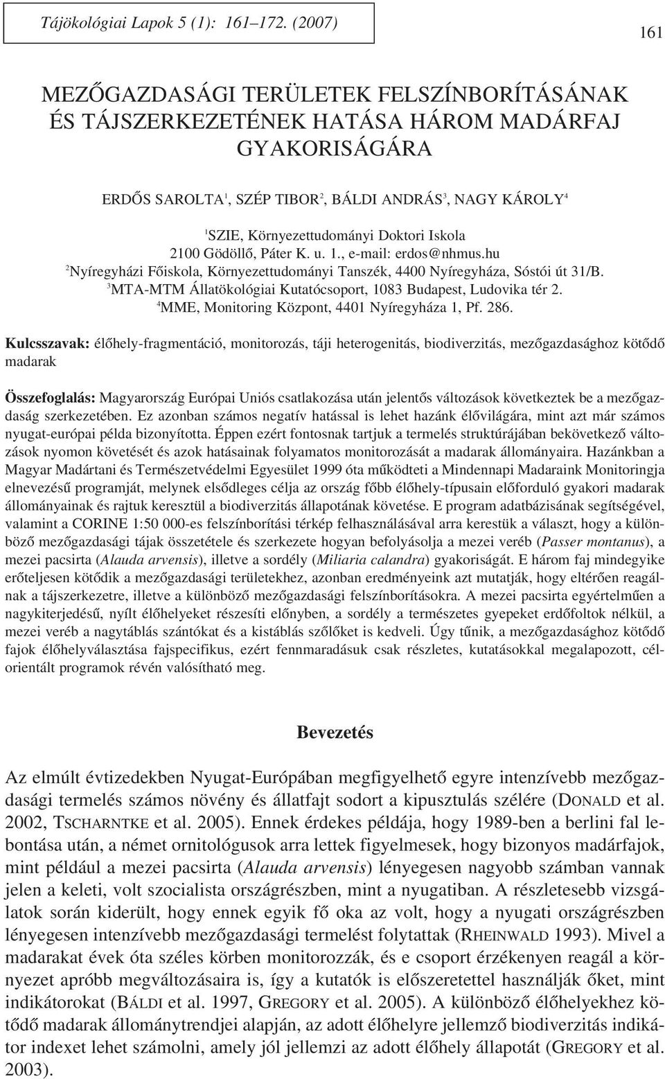 Doktori Iskola 2100 Gödöllô, Páter K. u. 1., e-mail: erdos@nhmus.hu 2 Nyíregyházi Fôiskola, Környezettudományi Tanszék, 4400 Nyíregyháza, Sóstói út 31/B.