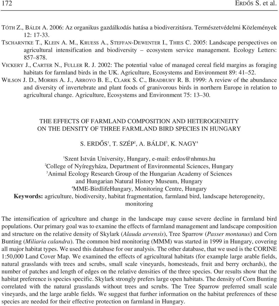 , CARTER N., FULLER R. J. 2002: The potential value of managed cereal field margins as foraging habitats for farmland birds in the UK. Agriculture, Ecosystems and Environment 89: 41 52. WILSON J. D.