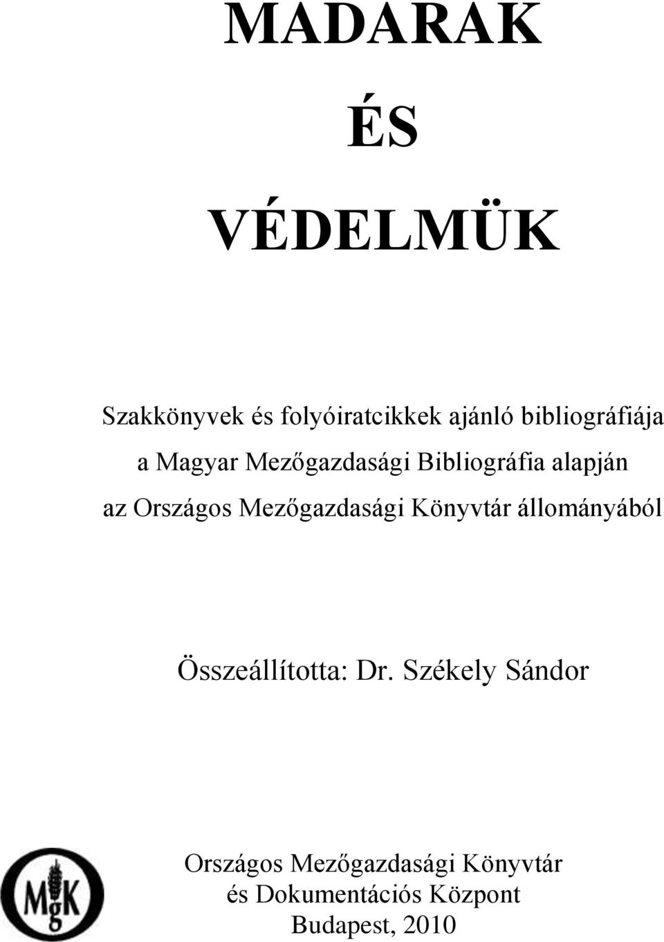 Országos Mezőgazdasági Könyvtár állományából Összeállította: Dr.