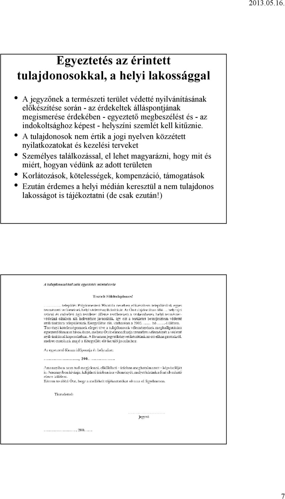 A tulajdonosok nem értik a jogi nyelven közzétett nyilatkozatokat és kezelési terveket Személyes találkozással, el lehet magyarázni, hogy mit és miért,