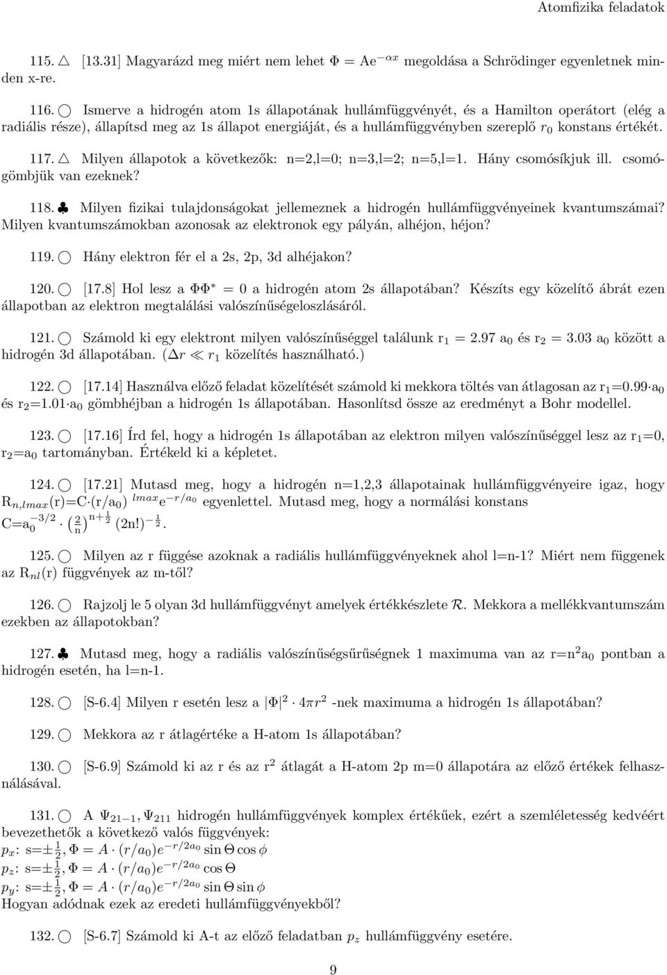 117. Milyen állapotok a következők: n=2,l=0; n=3,l=2; n=5,l=1. Hány csomósíkjuk ill. csomógömbjük van ezeknek? 118.