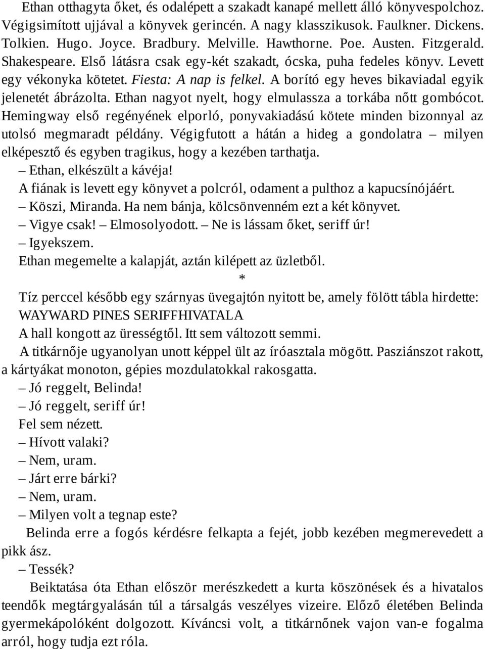 A borító egy heves bikaviadal egyik jelenetét ábrázolta. Ethan nagyot nyelt, hogy elmulassza a torkába nőtt gombócot.