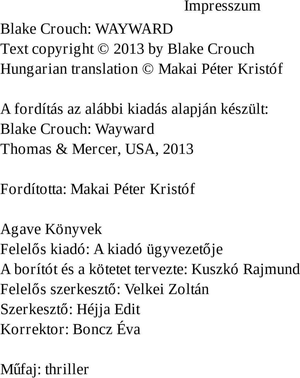 Fordította: Makai Péter Kristóf Agave Könyvek Felelős kiadó: A kiadó ügyvezetője A borítót és a kötetet