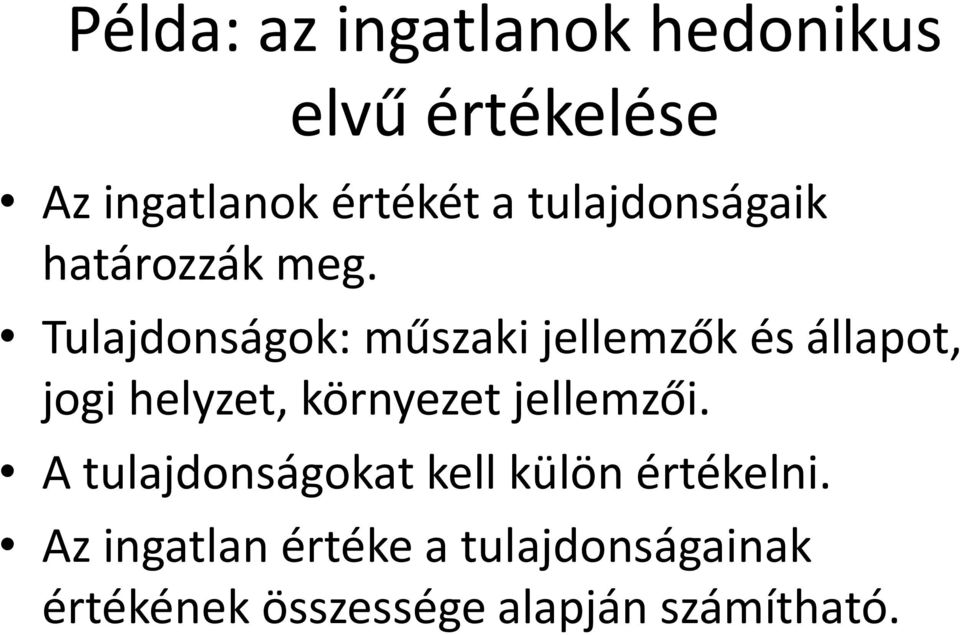 Tulajdonságok: műszaki jellemzők és állapot, jogi helyzet, környezet