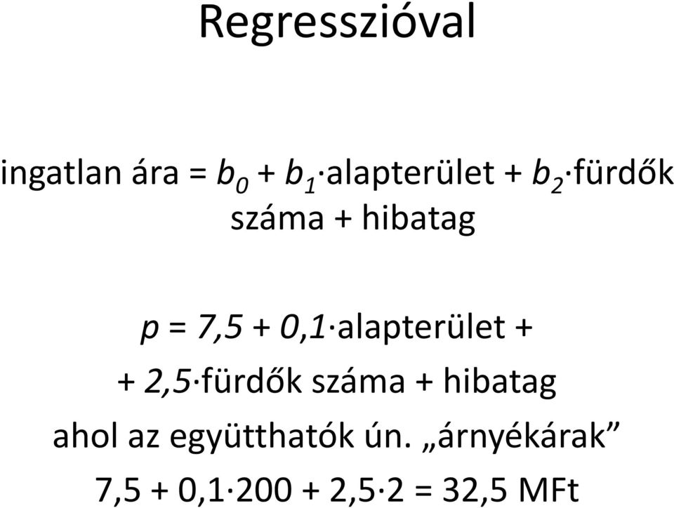 alapterület + + 2,5 fürdők száma + hibatag ahol az